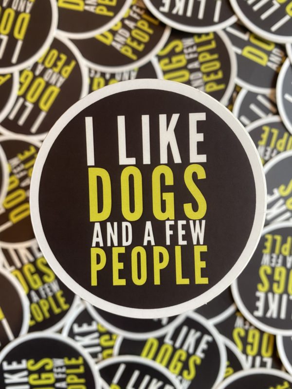 I Like Dogs And A Few People - Sticker designed by BARK.