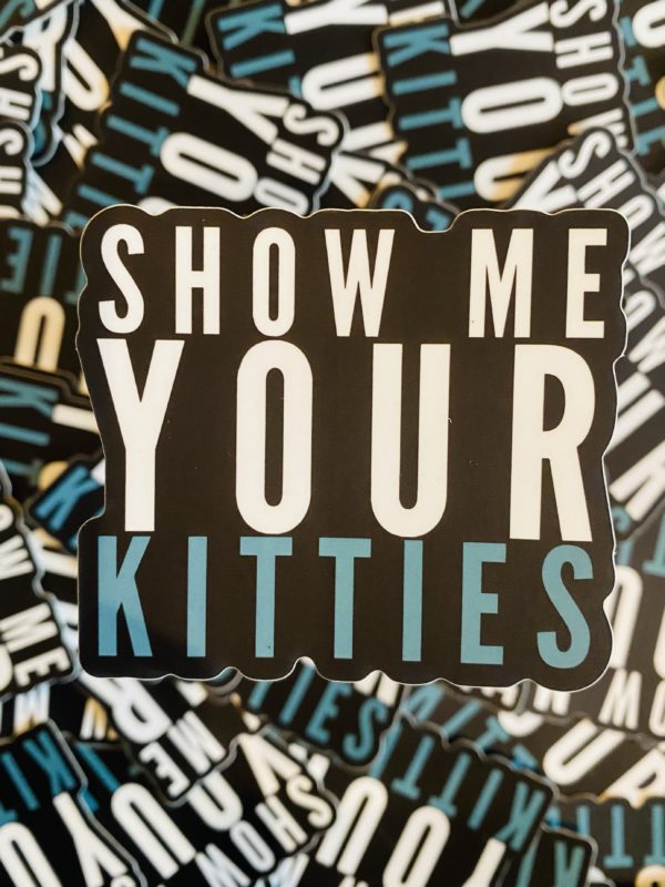 Show Me Your Kitties - Sticker designed by BARK.